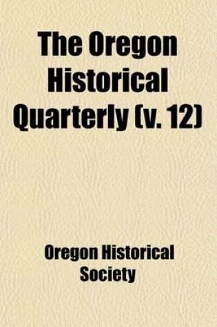 Cover of Oregon Historical Quarterly (Volume 12)