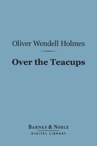 Cover of Over the Teacups (Barnes & Noble Digital Library)