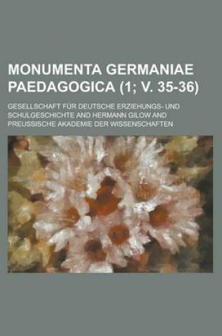 Cover of Monumenta Germaniae Paedagogica (1; V. 35-36)