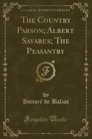 Cover of The Country Parson; Albert Savarus; The Peasantry (Classic Reprint)