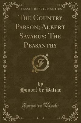 Book cover for The Country Parson; Albert Savarus; The Peasantry (Classic Reprint)