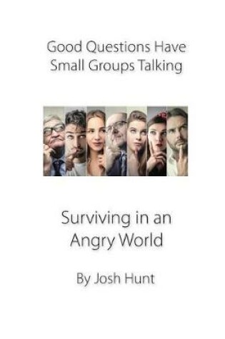 Cover of Good Questions Have Groups Talking -- Surviving in an Angry World