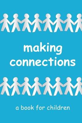 Book cover for Making Connections - a book for children