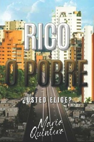 Cover of Rico O Pobre, ¿usted Elige?