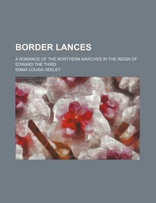 Book cover for Border Lances; A Romance of the Northern Marches in the Reign of Edward the Third