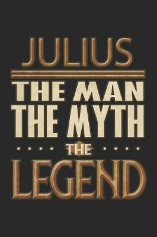 Cover of Julius The Man The Myth The Legend