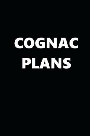 Cover of 2020 Daily Planner Funny Humorous Cognac Plans 388 Pages