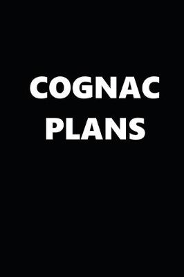 Book cover for 2020 Daily Planner Funny Humorous Cognac Plans 388 Pages