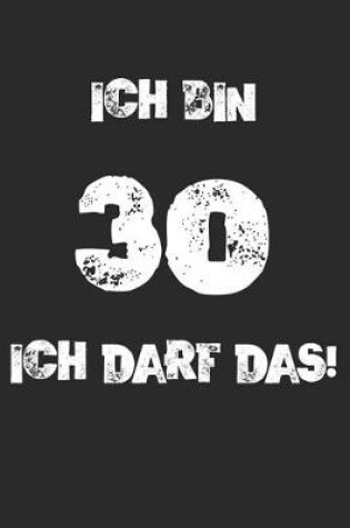 Cover of Ich Bin 30 Ich Darf Das!