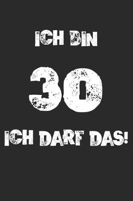 Book cover for Ich Bin 30 Ich Darf Das!