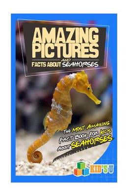 Book cover for Amazing Pictures and Facts about Seahorses