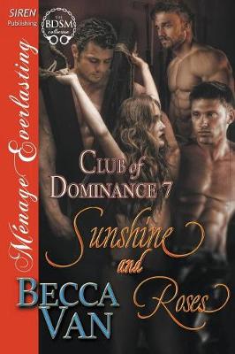 Book cover for Sunshine and Roses [Club of Dominance 7] (Siren Publishing Menage Everlasting)