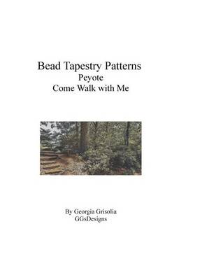 Book cover for Bead Tapestry Patterns Peyote Come Walk With Me