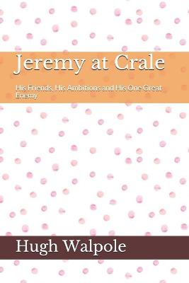 Book cover for Jeremy at Crale His Friends, His Ambitions and His One Great Enemy