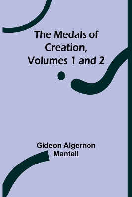 Book cover for The Medals of Creation, Volumes 1 and 2