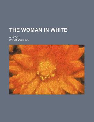 Book cover for The Woman in White (Volume 17); A Novel