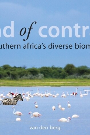 Cover of Land Of Contrast: Southern Africa's Diverse Biomes