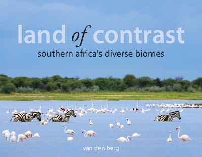 Book cover for Land Of Contrast: Southern Africa's Diverse Biomes