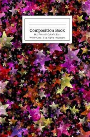 Cover of Composition Book Hot Pink with Colorful Stars Wide Ruled