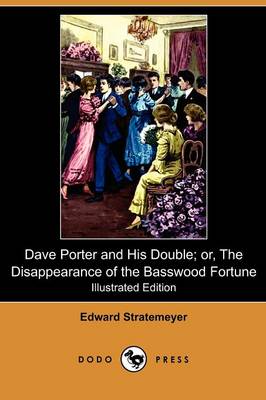 Book cover for Dave Porter and His Double; Or, the Disappearance of the Basswood Fortune(Dodo Press)