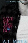 Book cover for Save Me Like You Do