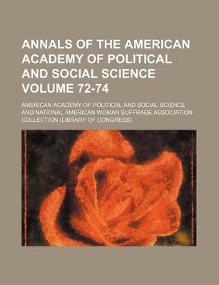 Book cover for Annals of the American Academy of Political and Social Science Volume 72-74