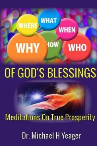 Cover of Who, What, Why, When, Where, How Of GODs BLESSINGS