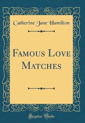 Book cover for Famous Love Matches (Classic Reprint)