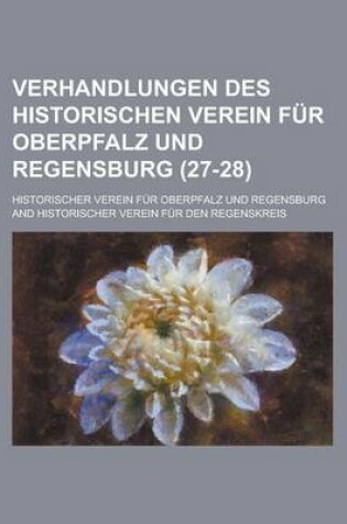 Cover of Verhandlungen Des Historischen Verein Fur Oberpfalz Und Regensburg (27-28 )