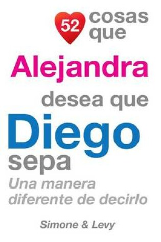 Cover of 52 Cosas Que Alejandra Desea Que Diego Sepa