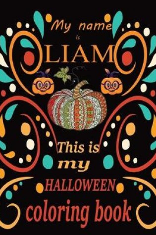 Cover of My name is LIAM This is my HALLOWEEN coloring book