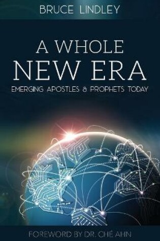 Cover of A Whole New Era - Emerging Apostles and Prophets Today