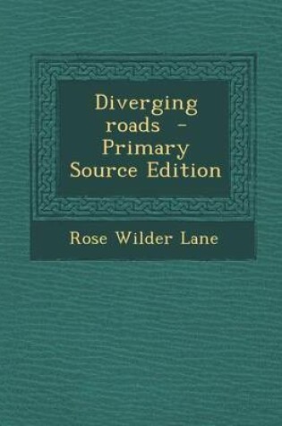 Cover of Diverging Roads - Primary Source Edition