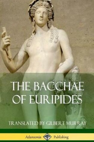 Cover of The Bacchae of Euripides (Hardcover)