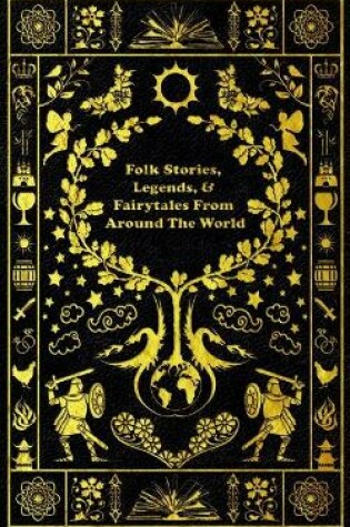 Cover of Folk Stories, Legends, & Fairytales From Around The World