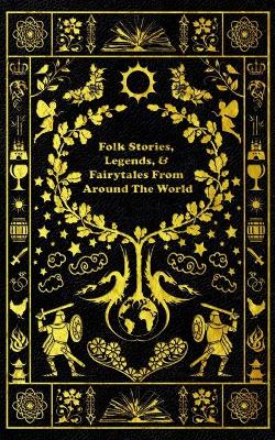 Book cover for Folk Stories, Legends, & Fairytales From Around The World