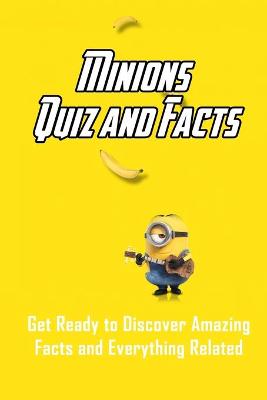 Book cover for Minions Quiz and Facts