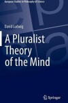 Book cover for A Pluralist Theory of the Mind