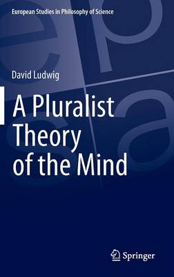 Cover of A Pluralist Theory of the Mind