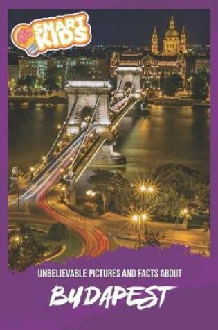 Cover of Unbelievable Pictures and Facts About Budapest