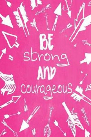 Cover of Pastel Chalkboard Journal - Be Strong and Courageous (Pink)
