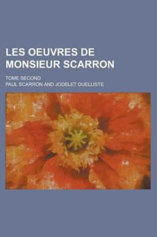 Cover of Les Oeuvres de Monsieur Scarron; Tome Second