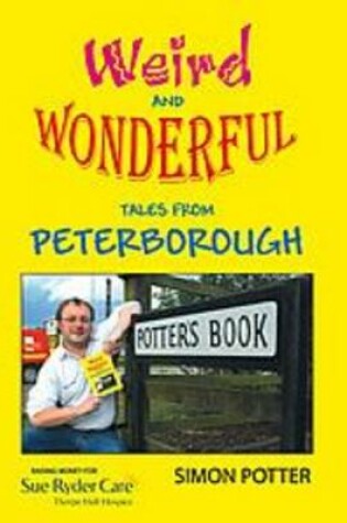Cover of Weird and Wonderful Tales of Peterborough
