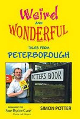 Book cover for Weird and Wonderful Tales of Peterborough