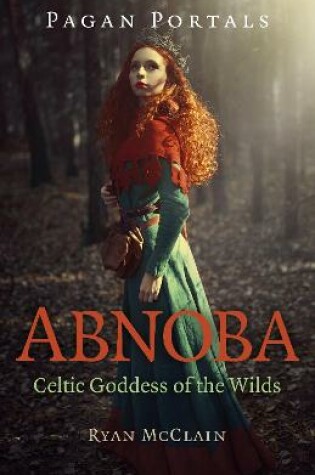 Cover of Pagan Portals - Abnoba - Celtic Goddess of the Wilds