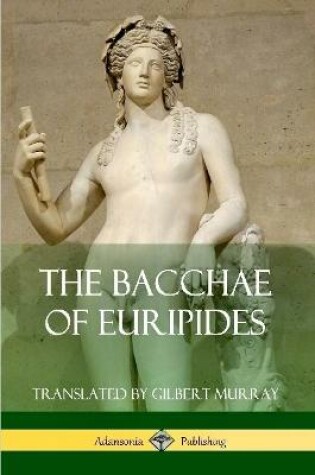 Cover of The Bacchae of Euripides