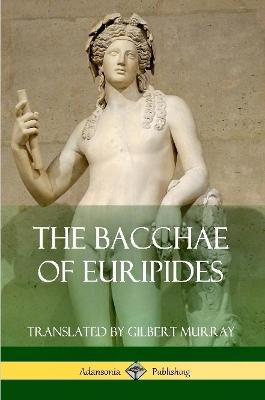 Book cover for The Bacchae of Euripides