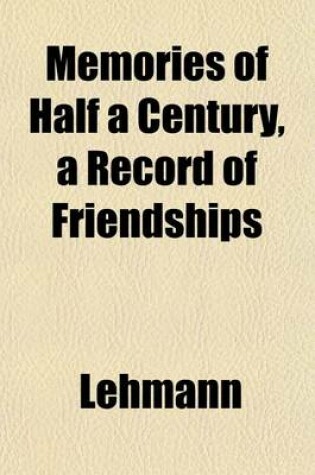 Cover of Memories of Half a Century, a Record of Friendships