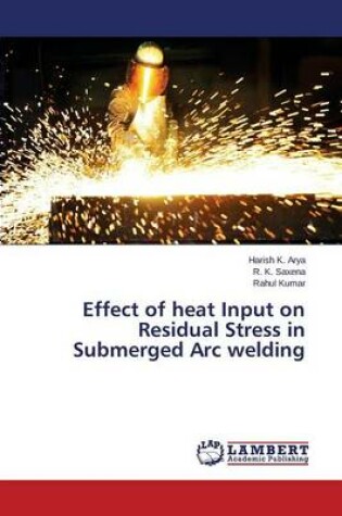 Cover of Effect of heat Input on Residual Stress in Submerged Arc welding