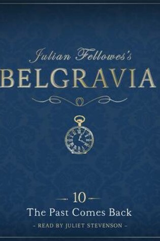 Cover of Julian Fellowes's Belgravia Episode 10: The Past Comes Back